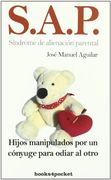 Sap: Sindrome de Alienacion Parental: Hijos Manipulados por un co Nyuge Para Odiar al Otro (in Spanish)
