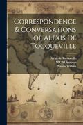 Correspondence & Conversations of Alexis de Tocqueville