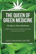 The Queen of Green Medicine: The Big Lie About Marihuana