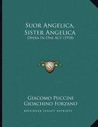 suor angelica, sister angelica: opera in one act (1918) (en Inglés)