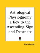 astrological physiognomy a key to the ascending sign and decanate (en Inglés)