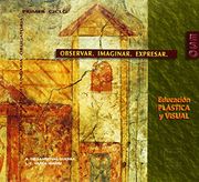 educacion plastica y visual: 1 eso. observar, imaginar, expresar