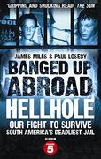banged up abroad: hellhole. james miles and paul loseby
