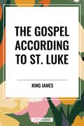 The Gospel According to ST. LUKE (en Inglés)