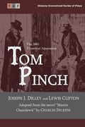 Tom Pinch: From the novel Martin Chuzzlewit: The 1881 Theatrical Adaptation (en Inglés)