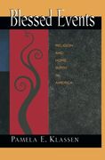 Blessed Events: Religion and Home Birth in America (Princeton Studies in Cultural Sociology) (en Inglés)