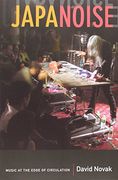 japanoise: music at the edge of circulation (en Inglés)
