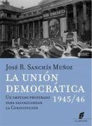 Union Democratica 1945/46 un Impulso Frustrado Para Salvaguardar la Constitucion