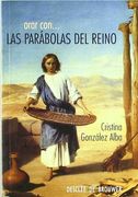 Orar con las parábolas del Reino: Para hacer divinos los caminos sencillos de la tierra (Hablar con Jesús)