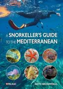 A Snorkeller's Guide to the Mediterranean: A Photographic Id Guide to the Most Commonly Encountered Marine Species (en Inglés)