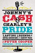 Johnny's Cash and Charley's Pride: Lasting Legends and Untold Adventures in Country Music (en Inglés)
