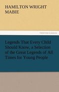 legends that every child should know, a selection of the great legends of all times for young people