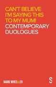 Can'T Believe I'M Saying This to my Mum: Contemporary Duologues (en Inglés)