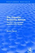 The Yugoslav Economic System (Routledge Revivals): The First Labor-Managed Economy in the Making (en Inglés)
