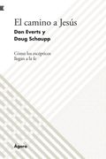 El Camino a Jesús: Cómo los Escépticos Llegan a la fe (in Spanish)