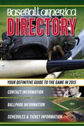 Baseball America 2015 Directory: 2015 Baseball Reference Information, Schedules, Addresses, Contacts, Phone & Morevolume 1 (en Inglés)