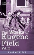 the works of eugene field vol. ii: a little book of profitable tales (en Inglés)
