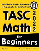TASC Math for Beginners: The Ultimate Step by Step Guide to Preparing for the TASC Math Test (en Inglés)