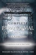 The Complete Paranormal Investigation Handbook: A Comprehensive Guide for Ghost Hunters (en Inglés)