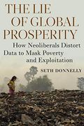 The lie of Global Prosperity: How Neoliberals Distort Data to Mask Poverty and Exploitation (en Inglés)