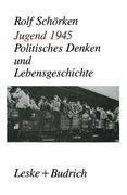 Jugend 1945: Politisches Denken Und Lebensgeschichte (en Alemán)
