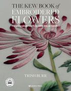 The Kew Book of Embroidered Flowers: 11 Inspiring Projects with Reusable Iron-On Transfers (en Inglés)