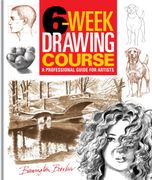 6-Week Drawing Course. A Professional Guide for Artists