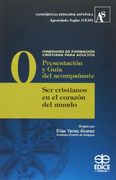 Presentación y guía del acompañante : ser cristianos en el corazón del mundo