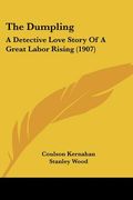 the dumpling: a detective love story of a great labor rising (1907) (en Inglés)