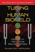 Tuning the Human Biofield: Healing With Vibrational Sound Therapy (en Inglés)