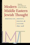 Modern Middle Eastern Jewish Thought: Writings on Identity, Politics, and Culture, 1893-1958