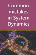 Common mistakes in System Dynamics: Manual to create simulation models for business dynamics, environment and social sciences.