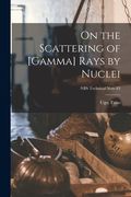 On the Scattering of [gamma] Rays by Nuclei; NBS Technical Note 83
