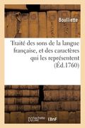 Traité Des Sons de la Langue Française, Et Des Caractères Qui Les Représentent (en Francés)