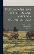 Past and Present of O'brien and Osceola Counties, Iowa (en Inglés)