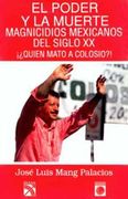 El poder y la muerte: Magnicidios mexicanos del siglo XX (in Spanish)