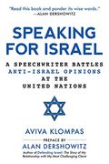 Speaking for Israel: A Speechwriter Battles Anti-Israel Opinions at the United Nations (en Inglés)