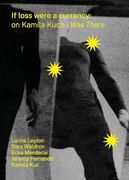 If Loss Were a Currency: On Kamila Kuc's 'i was There': On Kamila Kuc's 'i On Kamila Kuc's i was There (en Inglés)