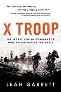 X Troop: The Secret Jewish Commandos who Helped Defeat the Nazis (en Inglés)