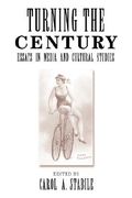 turning the century: essays in media and cultural studies