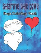 Sharing The Love Boys Coloring Book: Valentine's Day Coloring Book For Kids Ages 4-8, Hearts Coloring Book For Toddlers, Love Coloring Book For Childr (en Inglés)