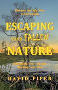 Escaping Your Fallen Nature (en Inglés)