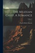 The Milesian Chief. A Romance; Volume 2 (en Inglés)