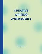 Creative Writing Workbook 5: Your Writing Routine Made Easier 