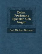 Delen. Fredmans Epistlar Och S�nger (en Sueco)