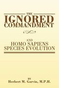 The Ignored Commandment: and HOMO SAPIENS SPECIES EVOLUTION