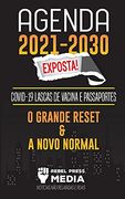 Agenda 2021-2030 Exposta! Covid-19 Lascas de Vacina e Passaportes; O Grande Reset e a Novo Normal; Notícias não Relatadas e Reais (1) (Truth Anonymous) (in Portuguese)