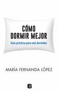 Cómo dormir mejor - María Fernanda López - EDICIONES B