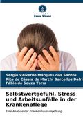 Selbstwertgefühl, Stress und Arbeitsunfälle in der Krankenpflege (en Alemán)