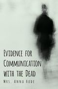 Evidence for Communication with the Dead (en Inglés)
